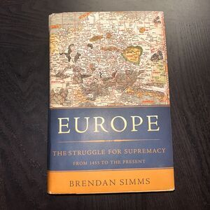 Europe: The Struggle for Supremacy, from 1453 to the Present by Simms, Brendan